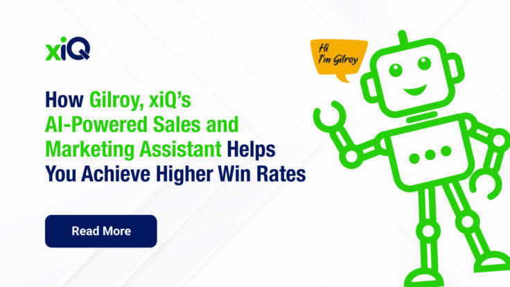 How Gilroy, xiQ’s AI-Powered Sales and Marketing Assistant Helps You Achieve Higher Win Rates